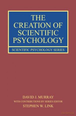 The Creation of Scientific Psychology (Scientific Psychology Series) - David J. Murray [KSIĄŻKA]
