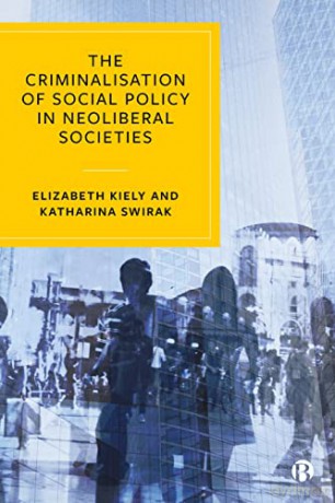 The Criminalisation of Social Policy in Neoliberal Societies: Crime in Late Neoliberal Austerity - Elizabeth Kiely [KSIĄŻKA]
