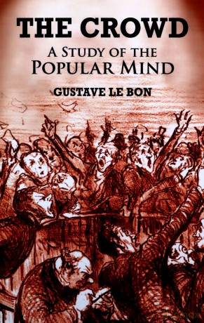 The Crowd: A Study of the Popular Mind - Gustave Le Bon [KSIĄŻKA]