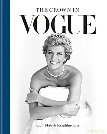 The Crown in Vogue: Vogue's 'special royal salute' to Queen Elizabeth II and the House of Windsor - Robin Muir [KSIĄŻKA]