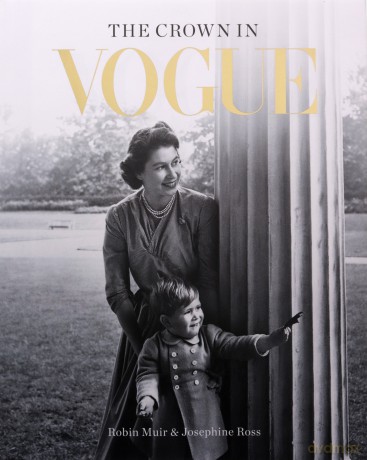 The Crown in Vogue: Vogue's 'special royal salute' to Queen Elizabeth II and the House of Windsor - Robin Muir [KSIĄŻKA]