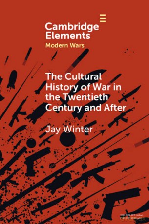 The Cultural History of War in the Twentieth Century and After (Elements in Modern Wars) - Jay Winter [KSIĄŻKA]