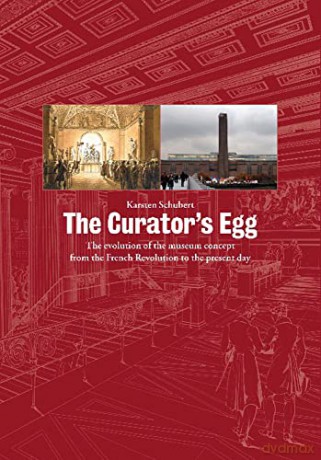 The Curator's Egg: The Evolution of the Museum Concept from the French Revolution to the Present Day - Karsten Schubert [KSIĄŻKA]