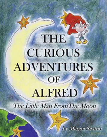 The Curious Adventures Of Alfred: The Little Man from the Moon - Margot Sexton [KSIĄŻKA]