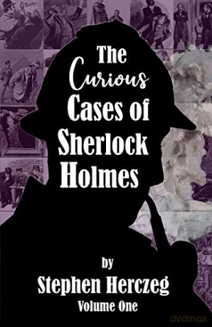 The Curious Cases of Sherlock Holmes - Volume One - Stephen Herczeg [KSIĄŻKA]