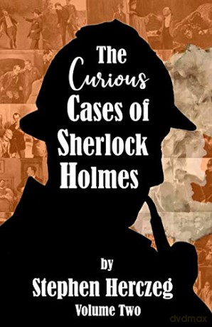 The Curious Cases of Sherlock Holmes - Volume Two - Stephen Herczeg [KSIĄŻKA]