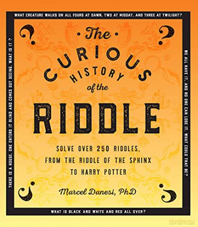 The Curious History of the Riddle: Solve over 250 Riddles, from the Riddle of the Sphinx to Harry Potter (4) (Puzzlecraft) - Marcel Danesi Ph.D. [KSIĄŻKA]