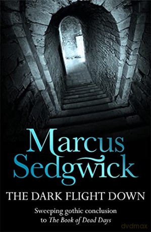 The Dark Flight Down (The Book of Dead Days - book 2) - Marcus Sedgwick [KSIĄŻKA]
