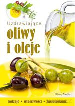 Uzdrawiające oliwy i oleje - Opracowanie zbiorowe [KSIĄŻKA]