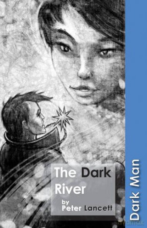 The Dark River (Dark Man) - Peter Lancett [KSIĄŻKA]