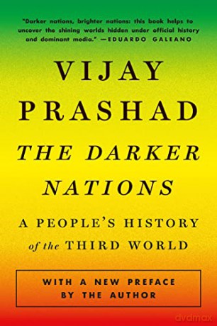 The Darker Nations: A People's History of the Third World - Vijay Prashad [KSIĄŻKA]