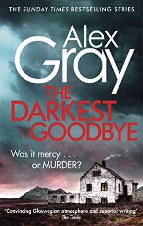 The Darkest Goodbye (William Lorimer): Book 13 in the Sunday Times bestselling detective series (DSI William Lorimer) - Alex Gray [KSIĄŻKA]