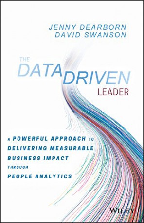 The Data Driven Leader: A Powerful Approach to Delivering Measurable Business Impact Through People Analytics - David Swanson [KSIĄŻKA]