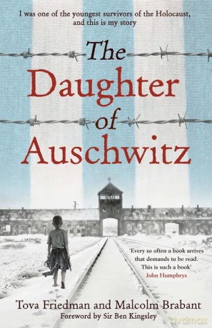 The Daughter of Auschwitz: THE INTERNATIONAL BESTSELLER - a heartbreaking true story of courage, resilience and survival - Tova Friedman [KSIĄŻKA]