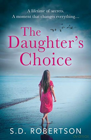 The Daughter's Choice: From the best selling author comes a new and gripping page-turner for 2021: 6 - S.D. Robertson [KSIĄŻKA]