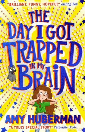 The Day I Got Trapped in my Brain - THE BOY WHO MADE THE WORLD DISAPPEAR meets INSIDE OUT from one of Ireland's best-loved stars - Amy Huberman [KSIĄŻKA]