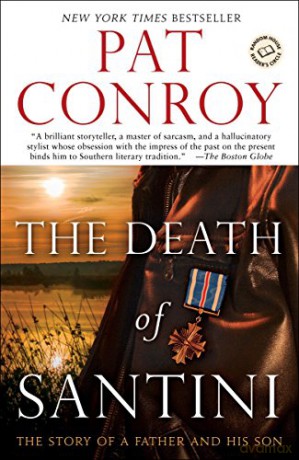 The Death of Santini: The Story of a Father and His Son - Pat Conroy [KSIĄŻKA]