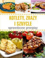 Kotlety, zrazy i sznycle. Sprawdzone przepisy - Opracowanie zbiorowe [KSIĄŻKA]
