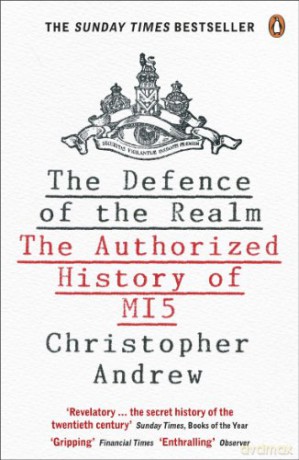 The Defence of the Realm: The Authorized History of MI5 - Christopher Andrew [KSIĄŻKA]