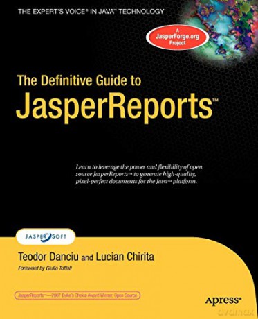 The Definitive Guide to JasperReports (Expert's Voice) - Teodor Danciu [KSIĄŻKA]