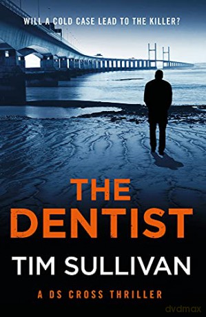 The Dentist (DS Cross): Volume 1 (A DS Cross Thriller) - Sullivan [KSIĄŻKA]