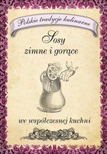 Sosy zimne i gorące we współczesnej kuchni - Opracowanie zbiorowe [KSIĄŻKA]