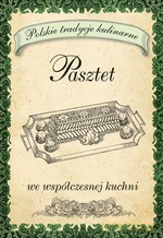 Pasztet we współczesnej kuchni. Polskie tradycje kulinarne - Opracowanie zbiorowe [KSIĄŻKA]