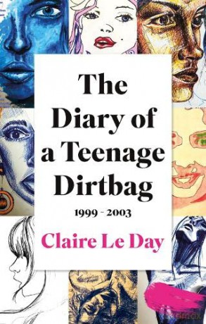 The Diary of a Teenage Dirtbag: 1999 - 2003 - Claire Le Day [KSIĄŻKA]