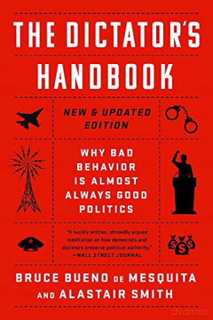 The Dictator's Handbook: Why Bad Behavior is Almost Always Good Politics - Alastair Smith [KSIĄŻKA]