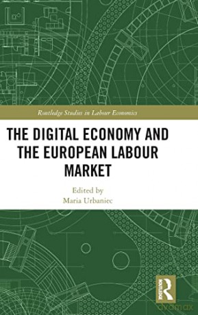 The Digital Economy and the European Labour Market (Routledge Studies in Labour Economics) - Maria Urbaniec [KSIĄŻKA]