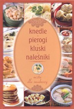 Knedle, pierogi, kluski, naleśniki - Magdalena Drukort [KSIĄŻKA]