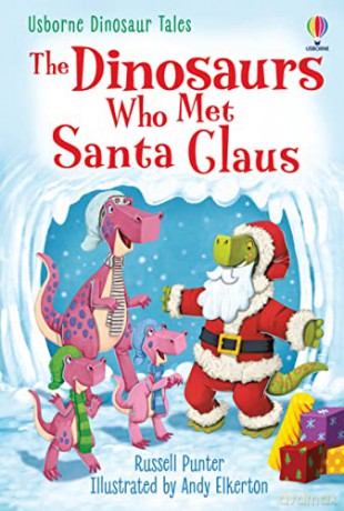 The Dinosaurs Who Met Santa Claus (Dinosaur Tales) - Russell Punter [KSIĄŻKA]