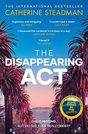 The Disappearing Act: The gripping new psychological thriller from the bestselling author of Something in the Water - Catherine Steadman [KSIĄŻKA]