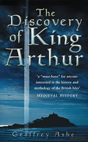 The Discovery of King Arthur - Geoffrey Ashe [KSIĄŻKA]