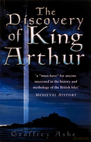 The Discovery of King Arthur - Geoffrey Ashe [KSIĄŻKA]