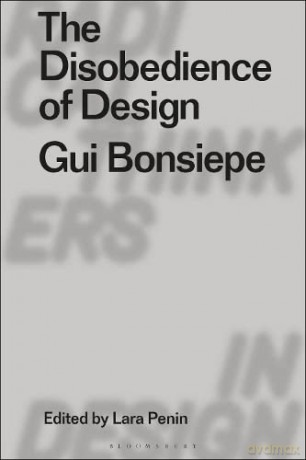 The Disobedience of Design: Gui Bonsiepe (Radical Thinkers in Design) - Lara Penin [KSIĄŻKA]