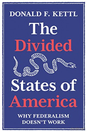 The Divided States of America: Why Federalism Doesn't Work - Donald F. [KSIĄŻKA]