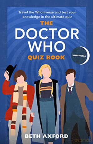 The Doctor Who Quiz Book: Travel the Whoniverse and test your knowledge in the ultimate unofficial quiz - Beth Axford [KSIĄŻKA]
