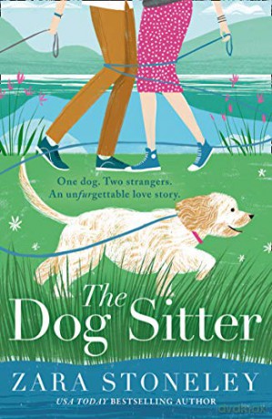 The Dog Sitter: The new feel-good romantic comedy of 2021 from the bestselling author of The Wedding Date!: Book 7 (The Zara Stoneley Romantic Comedy Collection) - Zara Stoneley [KSIĄŻKA]