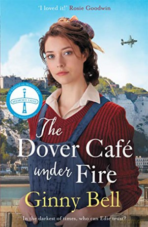 The Dover Cafe Under Fire: A moving and dramatic WWII saga (The Dover Cafe Series Book 3) - Ginny Bell [KSIĄŻKA]