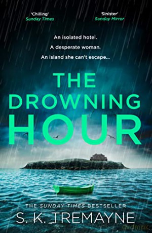 The Drowning Hour: The gripping, psychological, gothic new crime thriller from the Sunday Times bestselling author of The Ice Twins - S. K. Tremayne [KSIĄŻKA]
