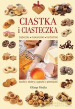 Ciastka i ciasteczka. Babeczki, makaroniki, herbatniki, beziki, eklery, pączki, pierniczki - Opracowanie zbiorowe [KSIĄŻKA]