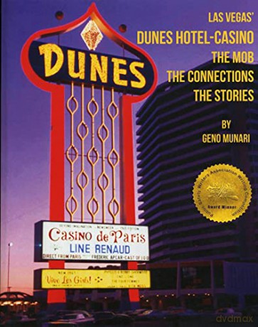 The Dunes Hotel and Casino: The Mob, the connections, the stories: The Mob, the connections, the stories - Geno Munari [KSIĄŻKA]
