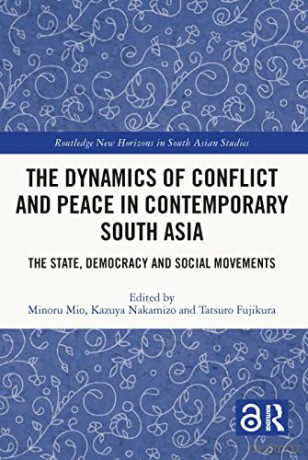 The Dynamics of Conflict and Peace in Contemporary South Asia: The State, Democracy and Social Movements (Routledge New Horizons in South Asian Studies) - Minoru Mio [KSIĄŻKA]