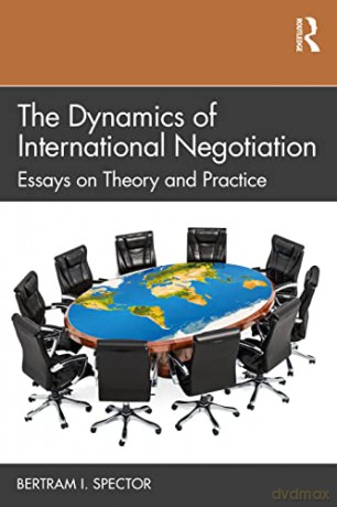 The Dynamics of International Negotiation: Essays on Theory and Practice - Bertram I. Spector [KSIĄŻKA]