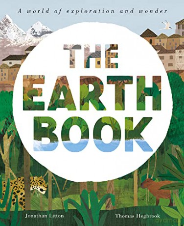 The Earth Book: A World of Exploration and Wonder - Jonathan Litton [KSIĄŻKA]