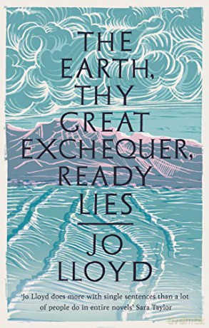 The Earth, Thy Great Exchequer, Ready Lies: Winner of the BBC National Short Story Award - Jo Lloyd [KSIĄŻKA]
