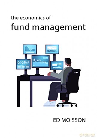 The Economics of Fund Management (The Economics of Big Business) - Ed Moisson [KSIĄŻKA]