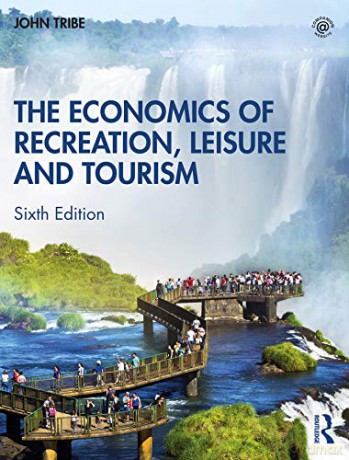 The Economics of Recreation, Leisure and Tourism - John Tribe [KSIĄŻKA]