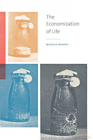 The Economization of Life - Michelle Murphy [KSIĄŻKA]